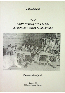 Wspomnienia Z Syberii Tam Gdzie Sędzią była tajga a prokuratorem niedźwiedź