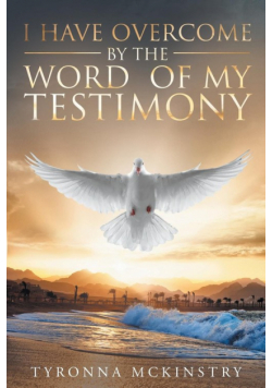 I Have Overcome by the Word of my Testimony
