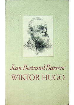 Wiktor Hugo człowiek i dzieło