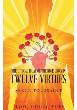 The Ethical Ideal of Rose-Croix in Twelve Virtues