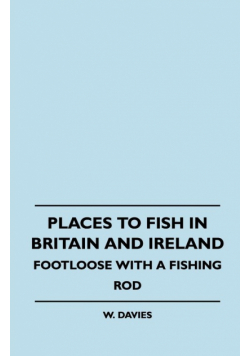 Places to Fish in Britain and Ireland - Footloose With a Fishing Rod