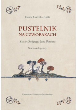 Pustelnik na czworakach. Żywot Św. Jana Paulusa