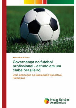 Governança no futebol profissional - estudo em um clube brasileiro