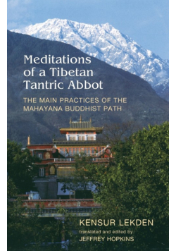 Meditations of a Tibetan Tantric Abbot-The Main Practices of the Mahayana Buddhist Path