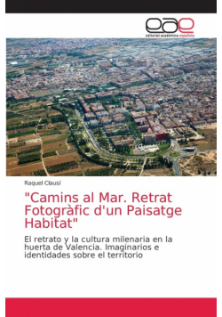 "Camins al Mar. Retrat Fotogràfic d'un Paisatge Habitat"