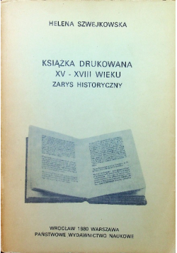 Książka drukowana XV - XVIII wieku : Zarys historyczny