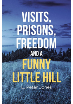 Visits, Prisons, Freedom and a Funny Little Hill