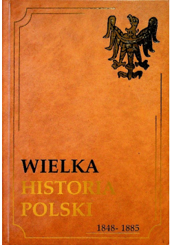 Wielka historia Polski 1848 1885 Tom VII