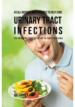 43 All Natural Meal Recipes to Help Cure Urinary Tract Infections