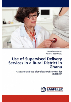 Use of Supervised Delivery Services in a Rural District in Ghana