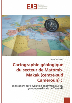 Cartographie géologique du secteur de Matomb-Makak (centre-sud Cameroun)