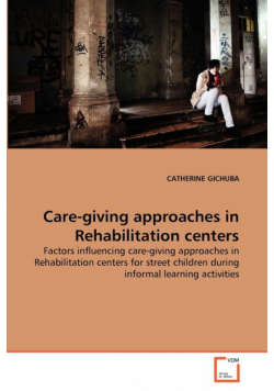 Care-giving approaches in Rehabilitation centers