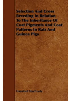 Selection And Cross Breeding In Relation To The Inheritance Of Coat Pigments And Coat Patterns In Rats And Guinea Pigs