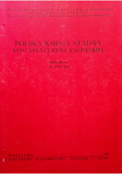 Polska księga stadna koni pełnej krwi angielskiej dodatek III do tomu XII