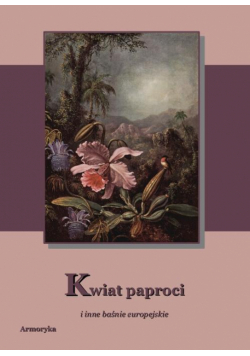 Kwiat paproci i inne baśnie europejskie