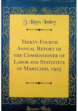 Thirty - fourth annual report of the Commissioner of Labor and Statistics of Maryland reprint z 1926 r
