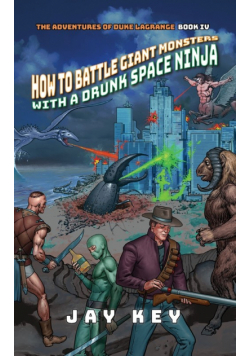How to Battle Giant Monsters with a Drunk Space Ninja