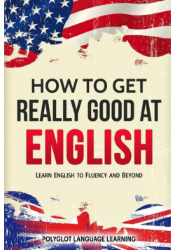How to Get Really Good at English