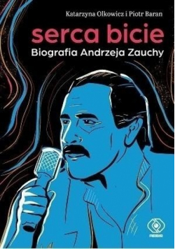 Serca bicie Biografia Andrzeja Zauchy