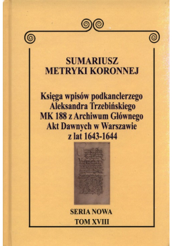 Sumariusz Metryki Koronnej Seria nowa Księga wpisów MK 188