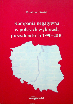 Kampania negatywna w polskich wyborach prezydenckich 1990-2010
