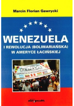 Wenezuela i rewolucja Boliwariańska w Ameryce