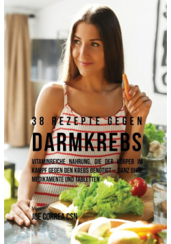 38 Rezepte gegen Darmkrebs