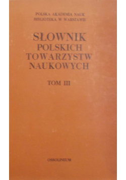 Słownik Polskich towarzystw naukowych  Tom III