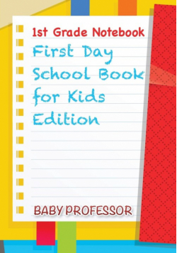 1st Grade Notebook | First Day School Book for Kids Edition