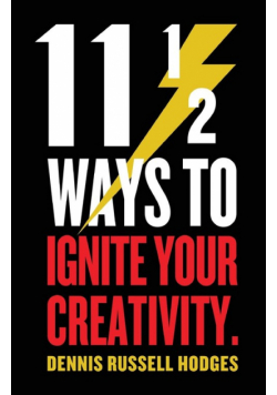 11 1/2 Ways to Ignite Your Creativity