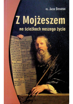 Z Mojżeszem na ścieżkach naszego życia