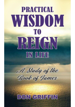 Practical Wisdom to Reign in Life