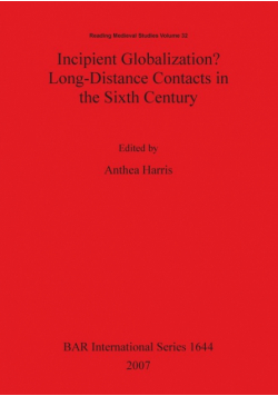 Incipient Globalization? Long-Distance Contacts in the Sixth Century