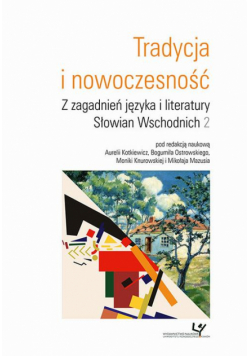 Tradycja i nowoczesność. Z zagadnień języka i literatury Słowian Wschodnich 2