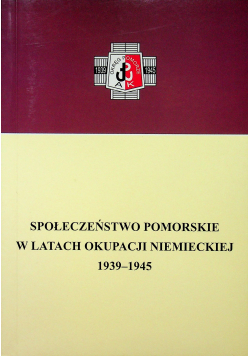 Społeczeństwo pomorskie w latach okupacji niemieckiej 1939 - 1945