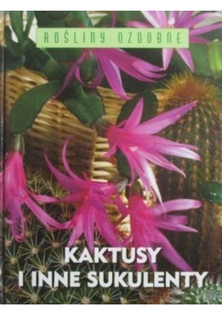 Rośliny ozdobne Kaktusy i inne sukulenty