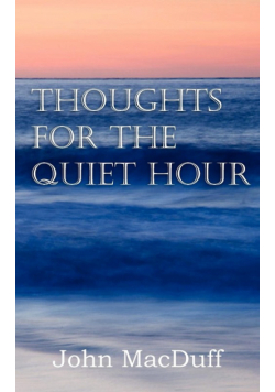 Thoughts for the Quiet Hour