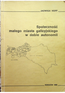 Społeczność małego miasta galicyjskiego w dobie autonomii