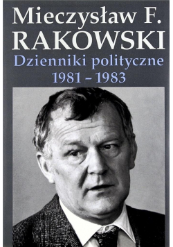 Dzienniki polityczne 1981 - 1983