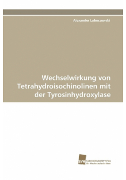 Wechselwirkung Von Tetrahydroisochinolinen Mit Der Tyrosinhydroxylase