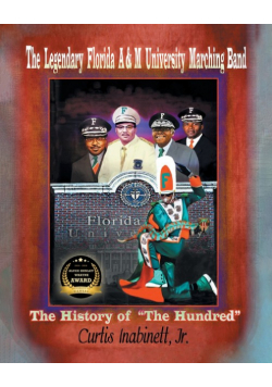The Legendary Florida AandM University Marching Band. The History of The Hundred