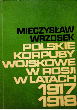 Polskie korpusy wojskowe w Rosji w latach 1917-1918