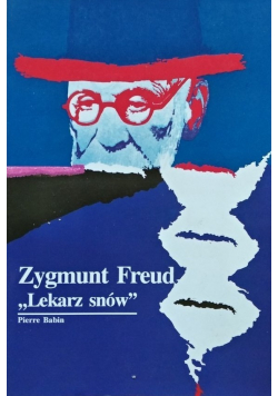 Zygmunt Freud Lekarz snów