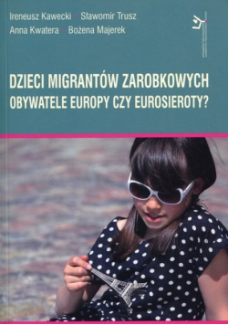 Dzieci migrantów zarobkowych obywatele Europy czy Eurosieroty