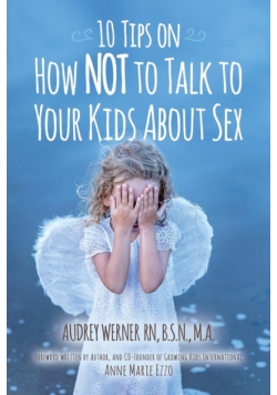 10 Tips on How NOT to Talk to Your Kids about Sex