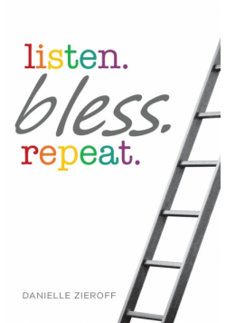 listen. bless. repeat.