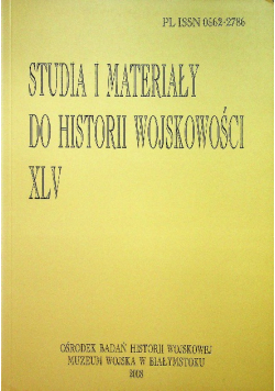 Studia i materiały do historii wojskowości XLV