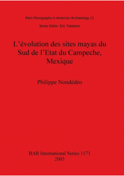 L'évolution des sites mayas du Sud de l'Etat du Campeche, Mexique