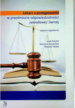 Lekarz a postępowanie w przedmiocie odpowiedzialności zawodowej i karalnej