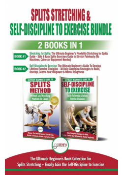 Splits Stretching & Self-Discipline To Exercise - 2 Books in 1 Bundle